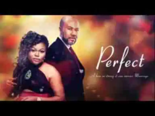 Video: PERFECT - Latest 2017 Nigerian Nollywood Drama Movie (20 min preview)